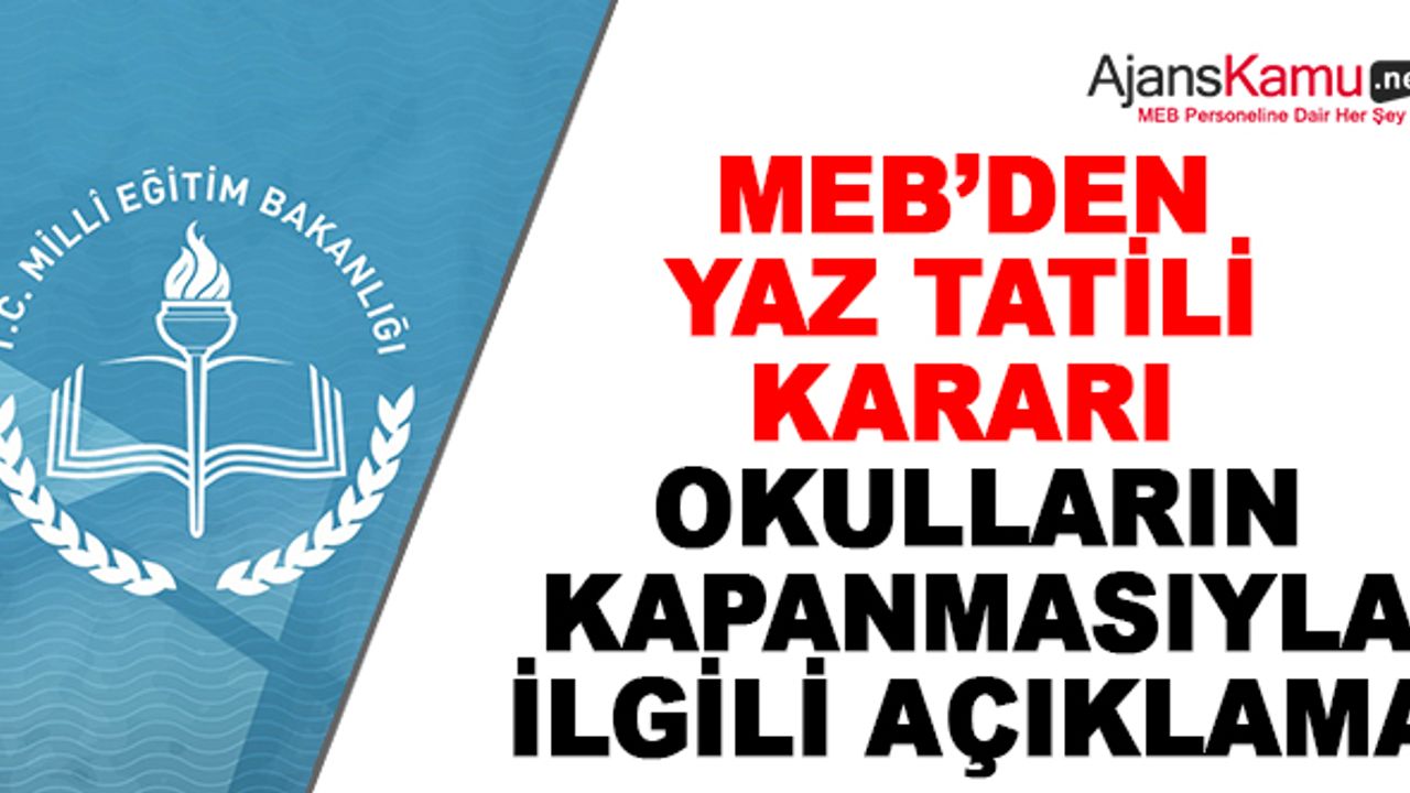MEB'den Yaz Tatili Kararı: Okulların Kapanmasıyla İlgili Açıklama Yapıldı!
