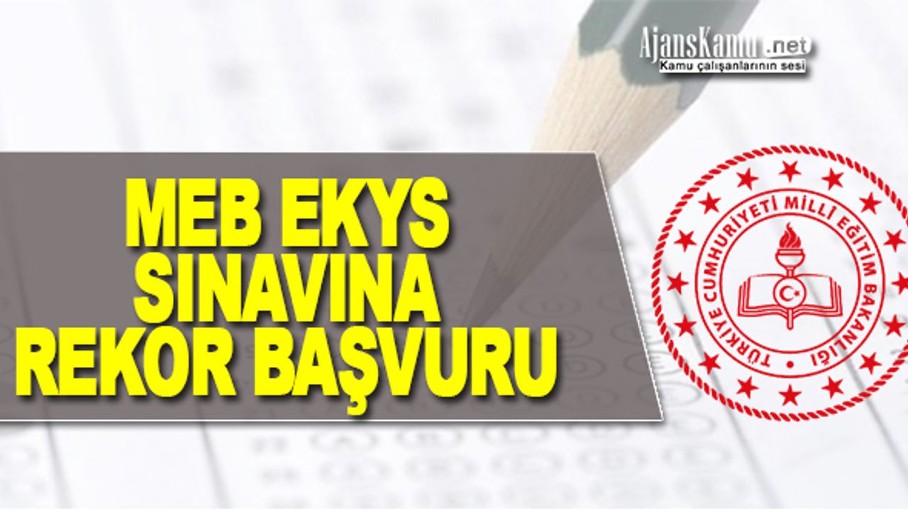 MEB EKYS Sınavına Rekor Başvuru! 82 Bin Aday Girecek!