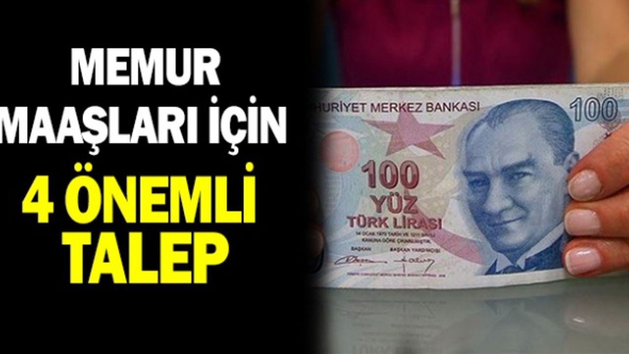 Memur maaşları için 4 önemli talep!