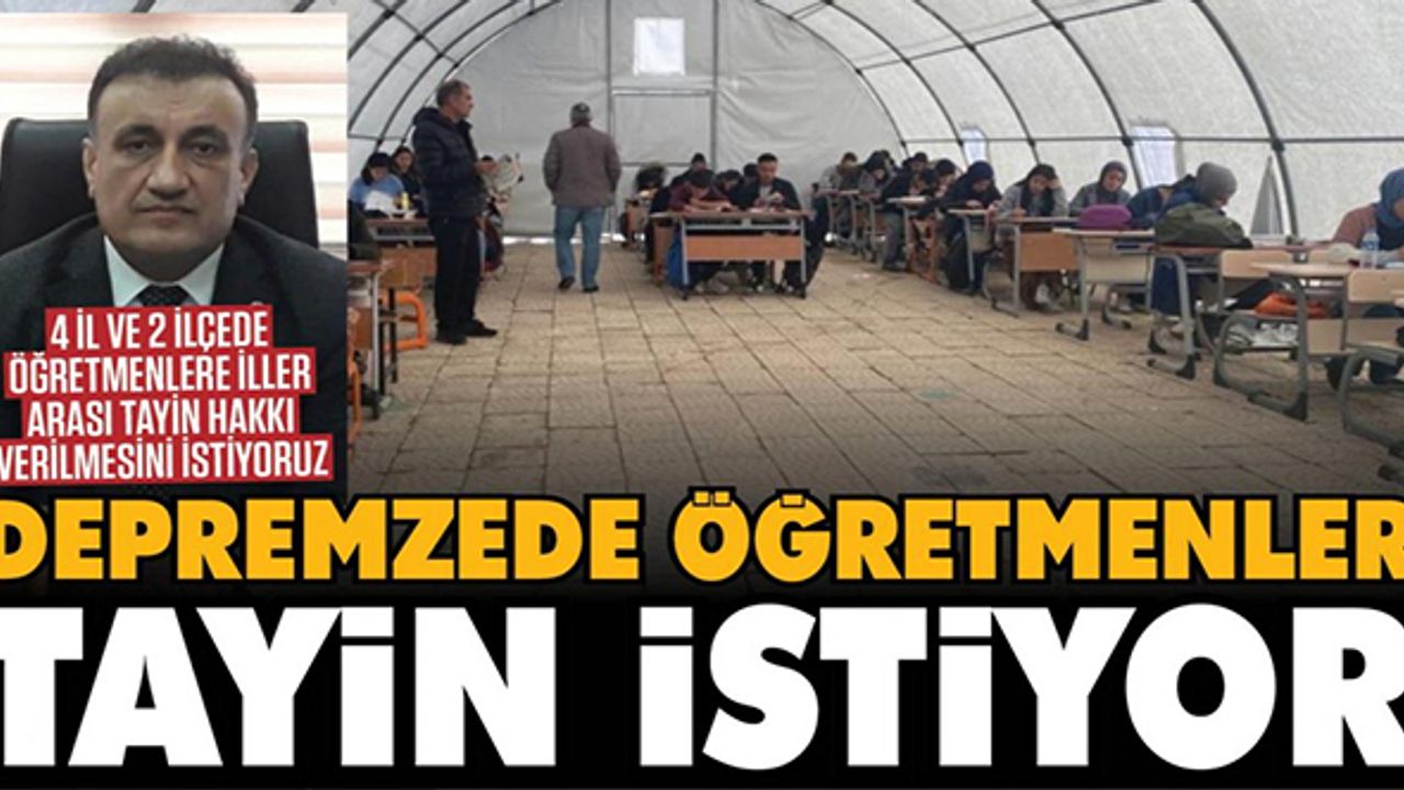 O İlçelerdeki Depremzede öğretmenler tayin istiyor