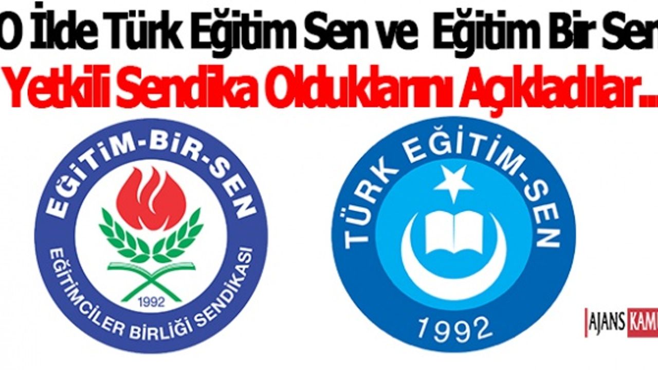 O ilde hem Eğitim Bir-Sen hem de Türk Eğitim Sen yetkili sendika olduklarını açıkladı