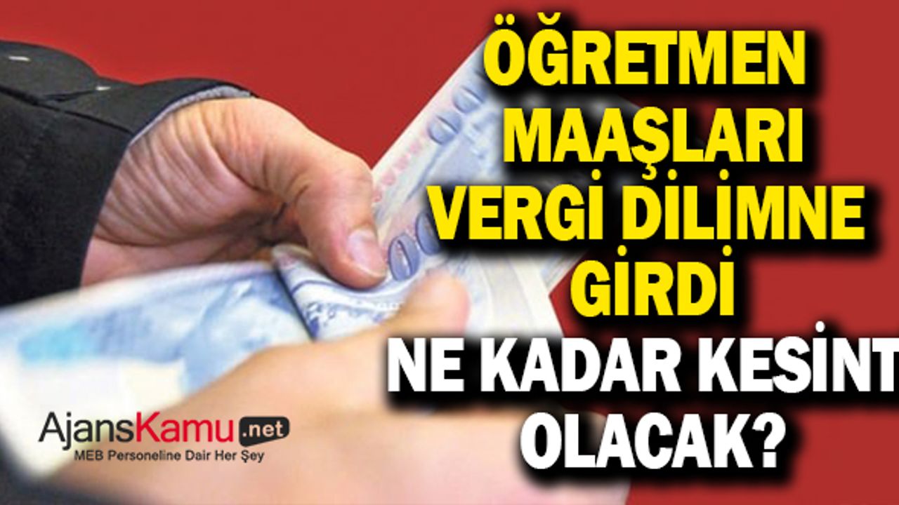 Öğretmen maaşları bu ay vergi dilimine girdi. Kesinti ne kadar oldu?