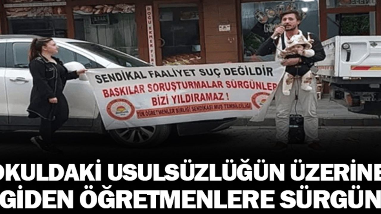 Okuldaki usulsüzlüğün üzerine giden öğretmene sürgün