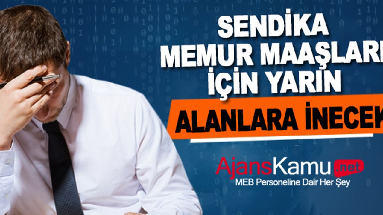 Sendika, yarın memur maaşları için meydanlara inecek!