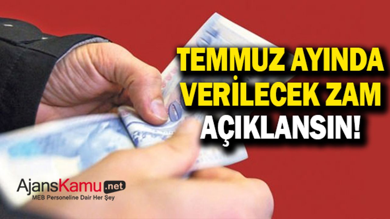 Temmuzda memura verilecek zam oranı açıklansın!