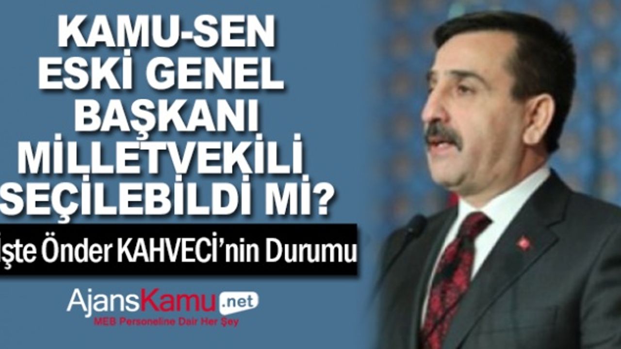Türkiye Kamu Sen Genel Başkanı Önder Kahveci, Mhp milletvekili listesine girebildi mi?