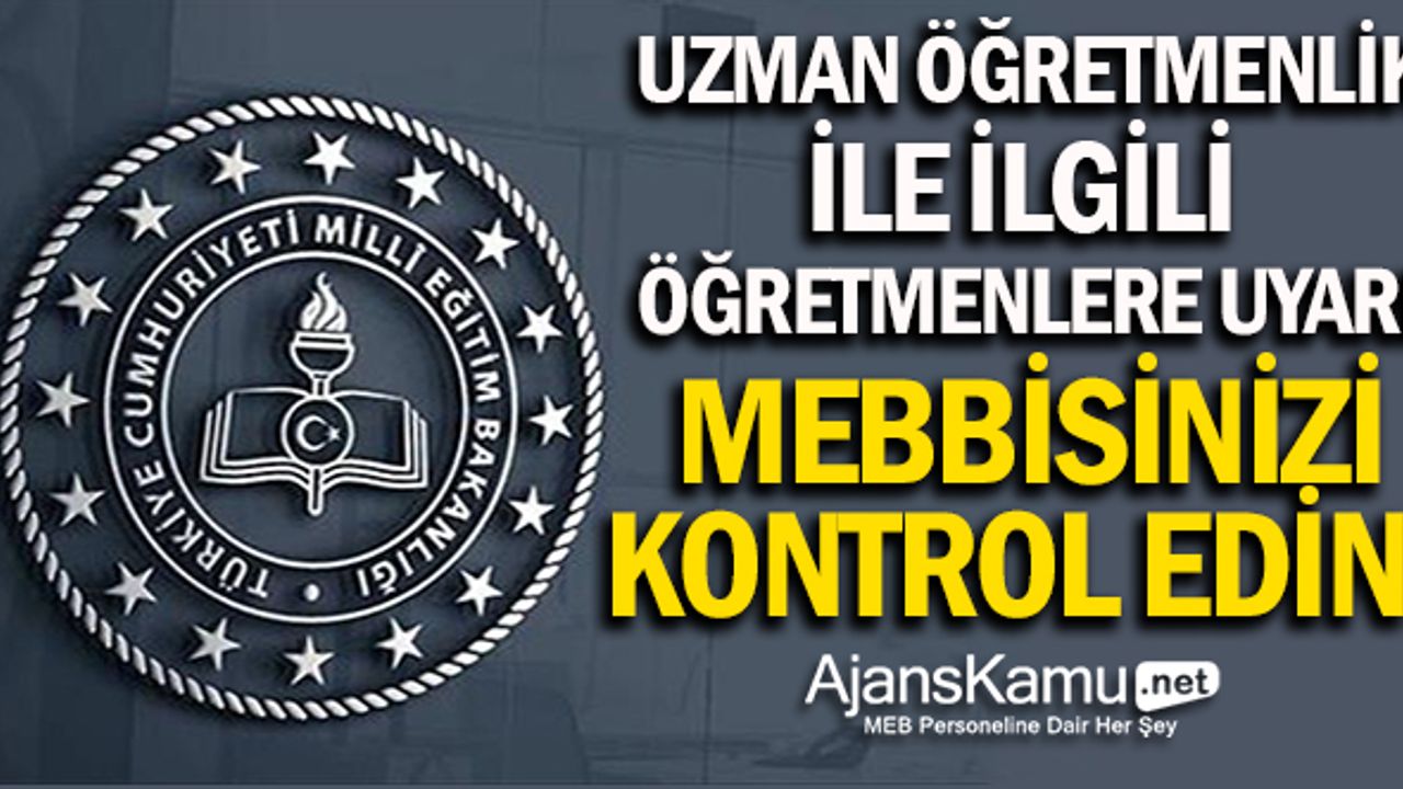 Uzman Öğretmenlik İle İlgili Çok Önemli Uyarı: MEBBİS'i Kontrol Edin!