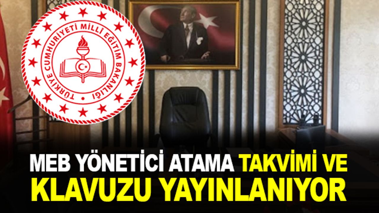 Yönetici Atama Yönetmeliği ve Atama Takvimi Yayınlanıyor