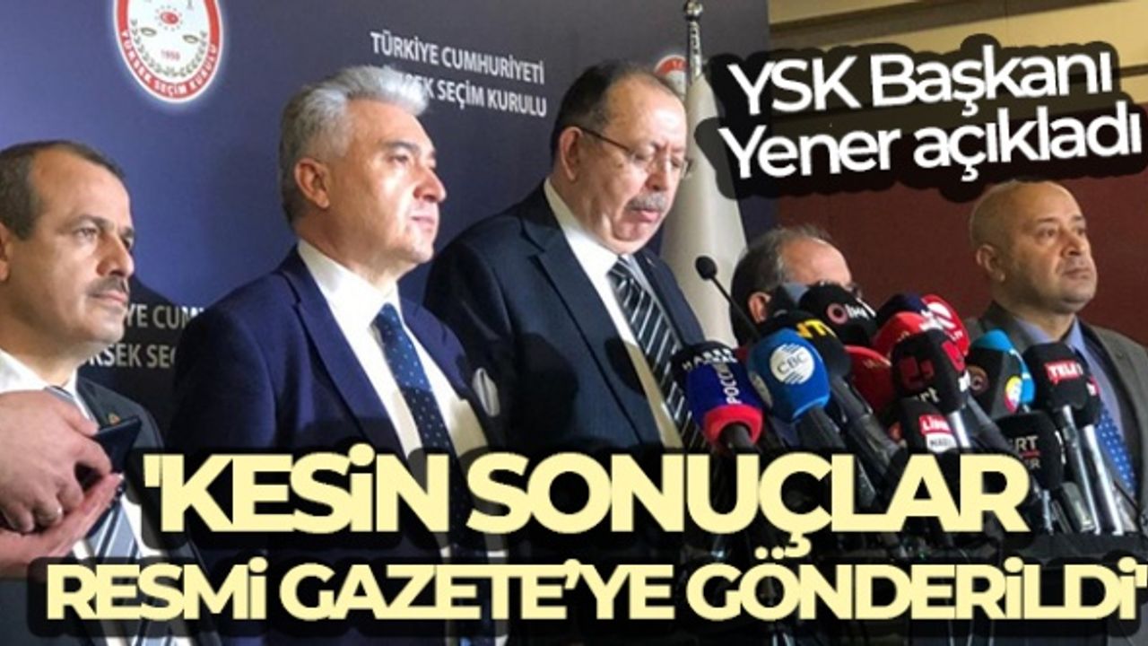 YSK Kesin Seçim  Sonuçlarını İlan Etti