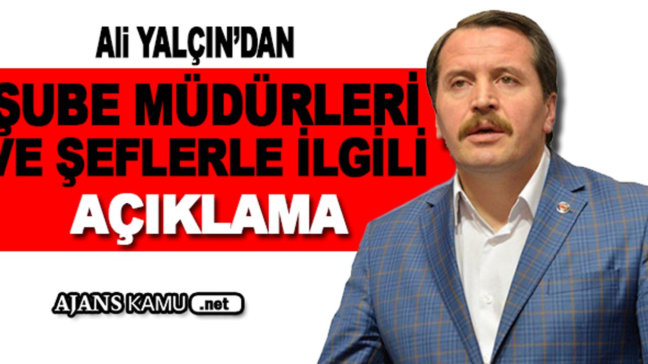 Ali Yalçın'dan Şube Müdürleri ve Şeflerle alakalı açıklama