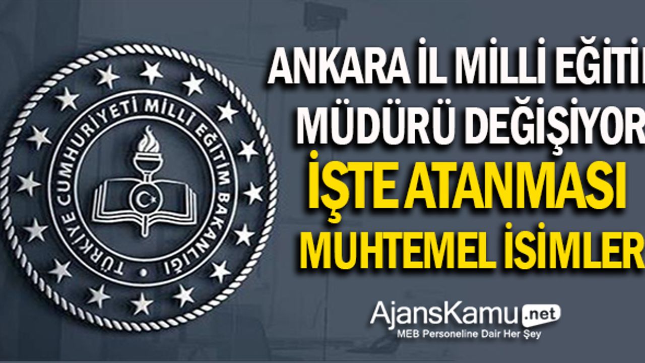 Ankara İl Milli Eğitim Müdürü Değişiyor