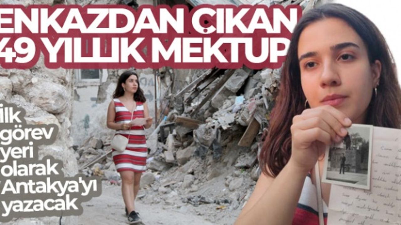 Enkazdan çıkan 49 yıllık mektup, tıp fakültesi öğrencisini duygulandırdı