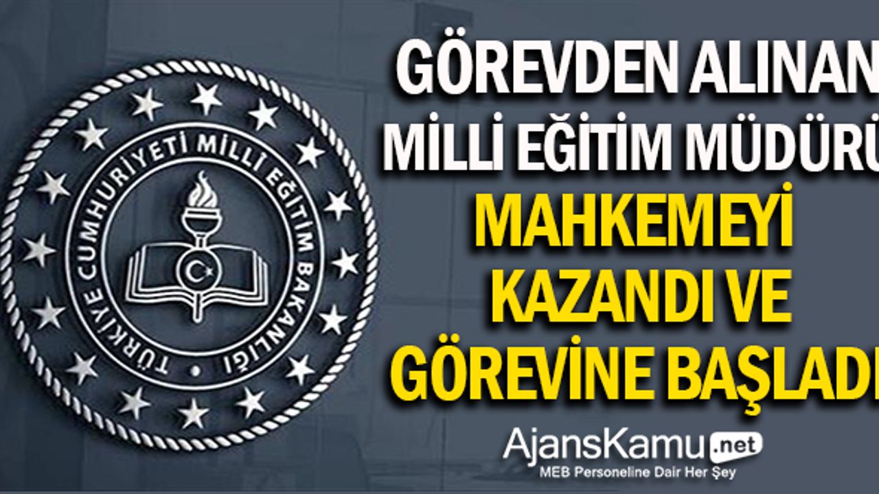 Görevden alınan milli eğitim müdürü, mahkemeyi kazandı