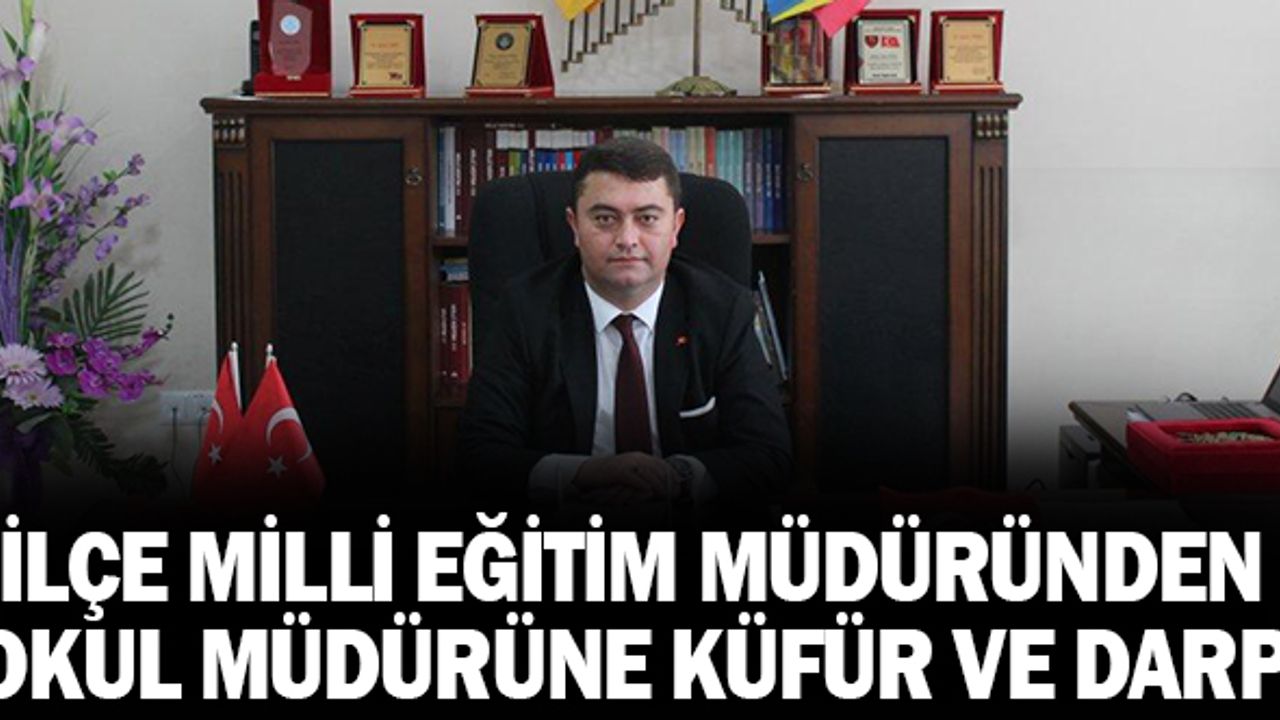 İlçe Milli Eğitim Müdüründen Okul Müdürüne Darp