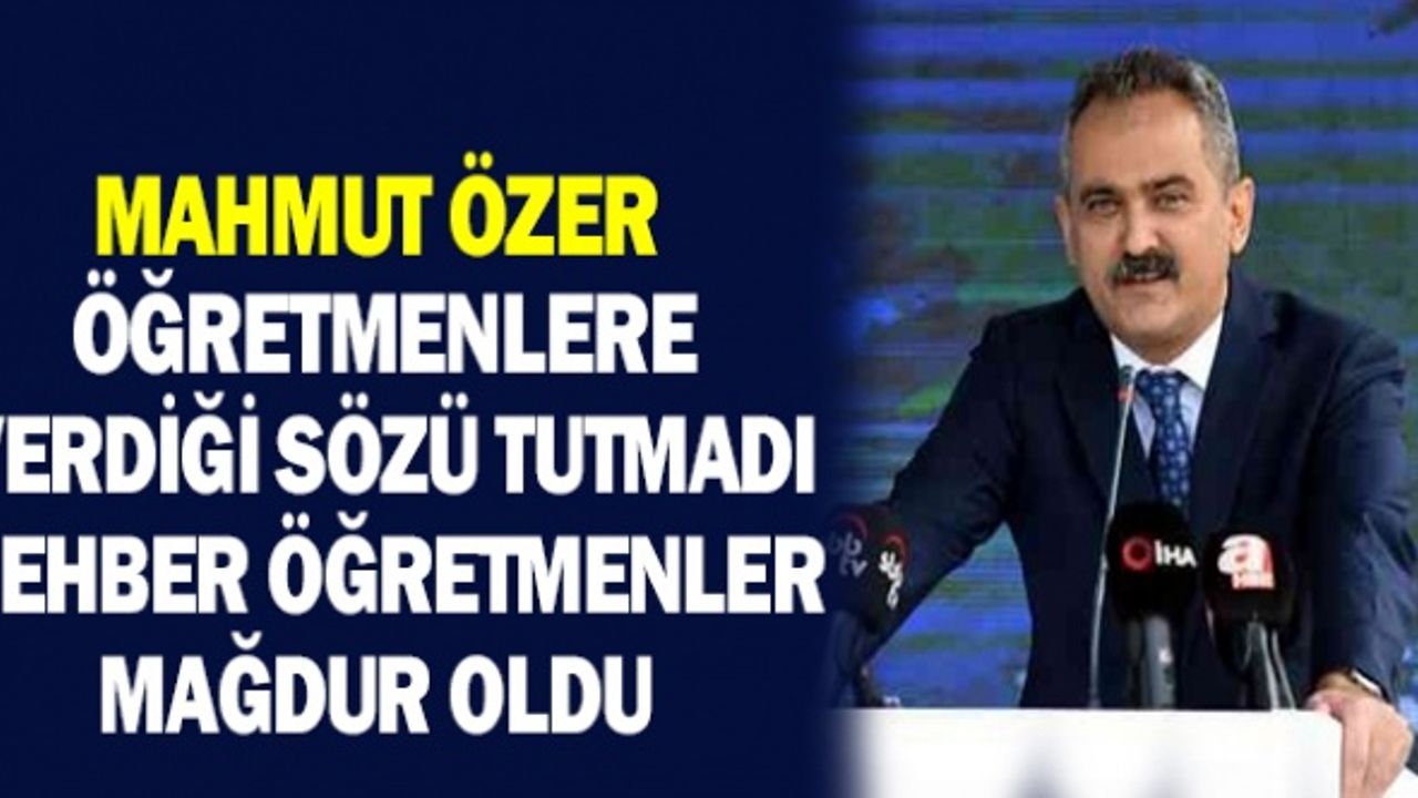 Mahmut Özer atama bekleyen öğretmenleri mağdur etti! Verdiği Sözü Turmadı