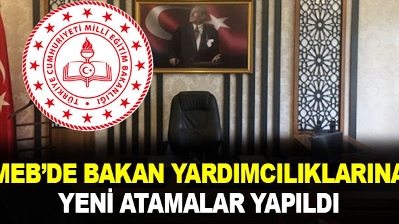 Milli Eğtim Bakan Yardımcılıklarına Atama Yapıldı İşte Atanan İsimler