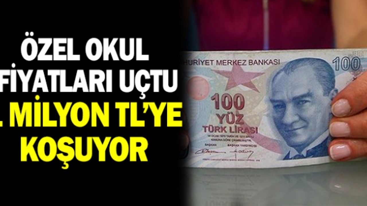 Özel Okul fiyatları uçtu 1 milyon TL'ye koşuyor! İşte Fiyat Listesi...