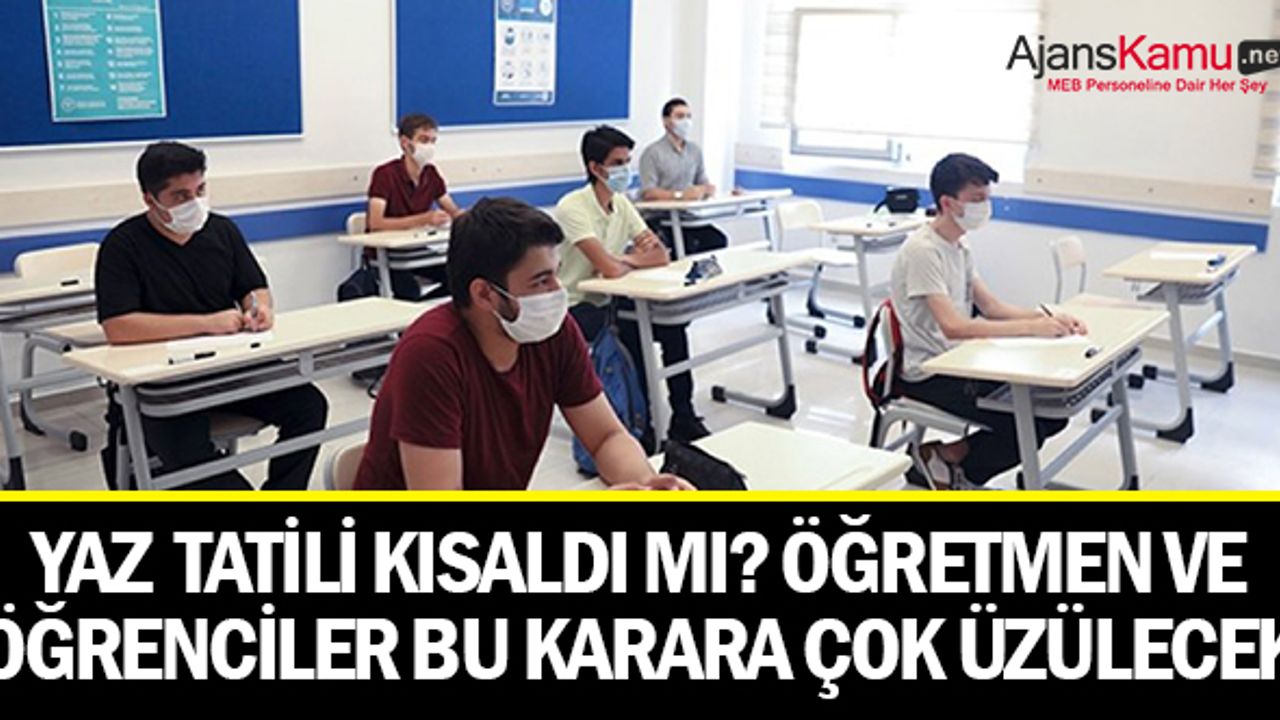 Yaz tatili kısaldı mı? Öğretmenler ve öğrenciler bu karara çok üzülecek