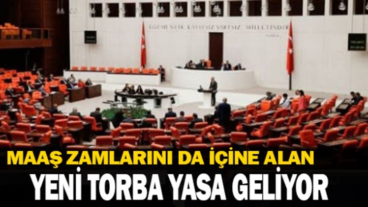 Yeni Torba Yasa Meclise geliyor