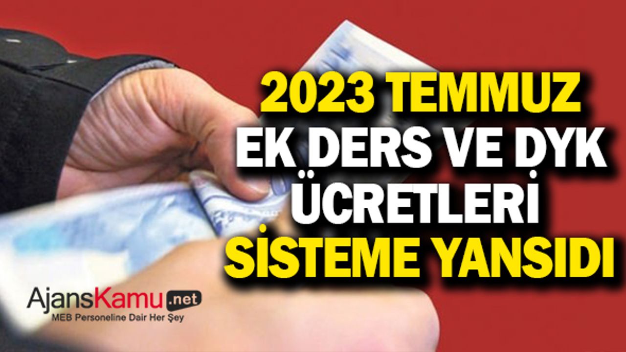 2023 Temmuz Ek Ders ve DYK Ücretleri Sisteme Yansıdı!