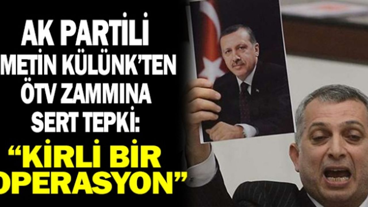 Ak Partili O İsimden ÖTV Zammına Çok Büyük Tepki: "Kirli Bir Operasyon!"
