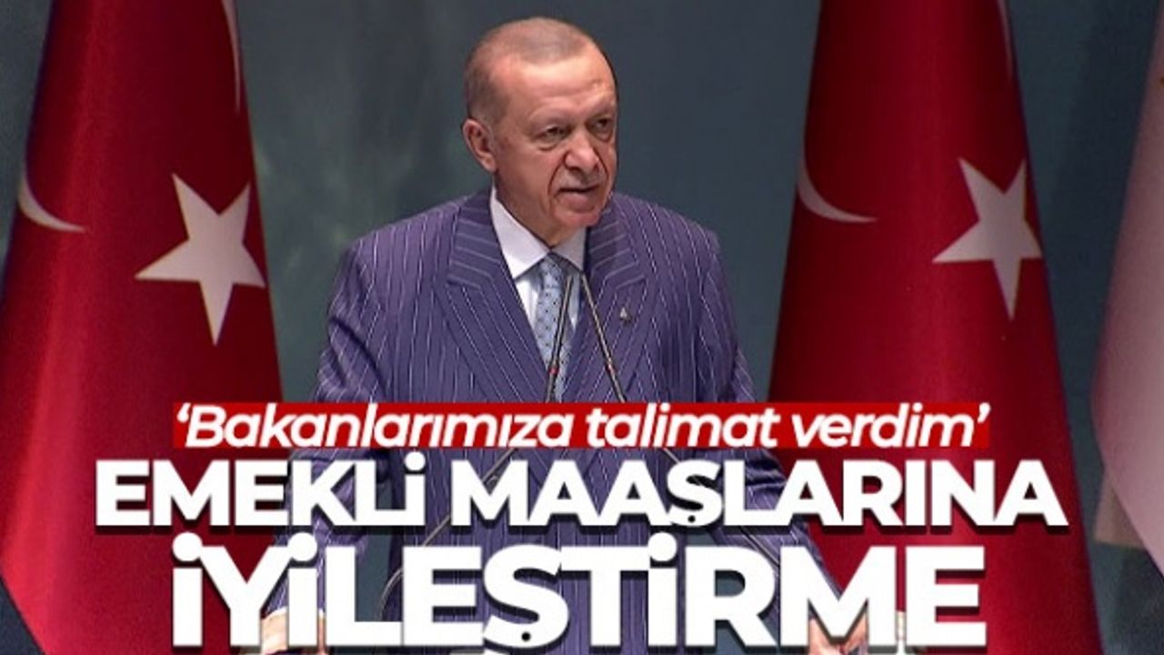 Cumhurbaşkanı Erdoğan'dan emekli maaşı açıklaması: 'İyileştirmeler için bakanlarımıza talimatı verdim'