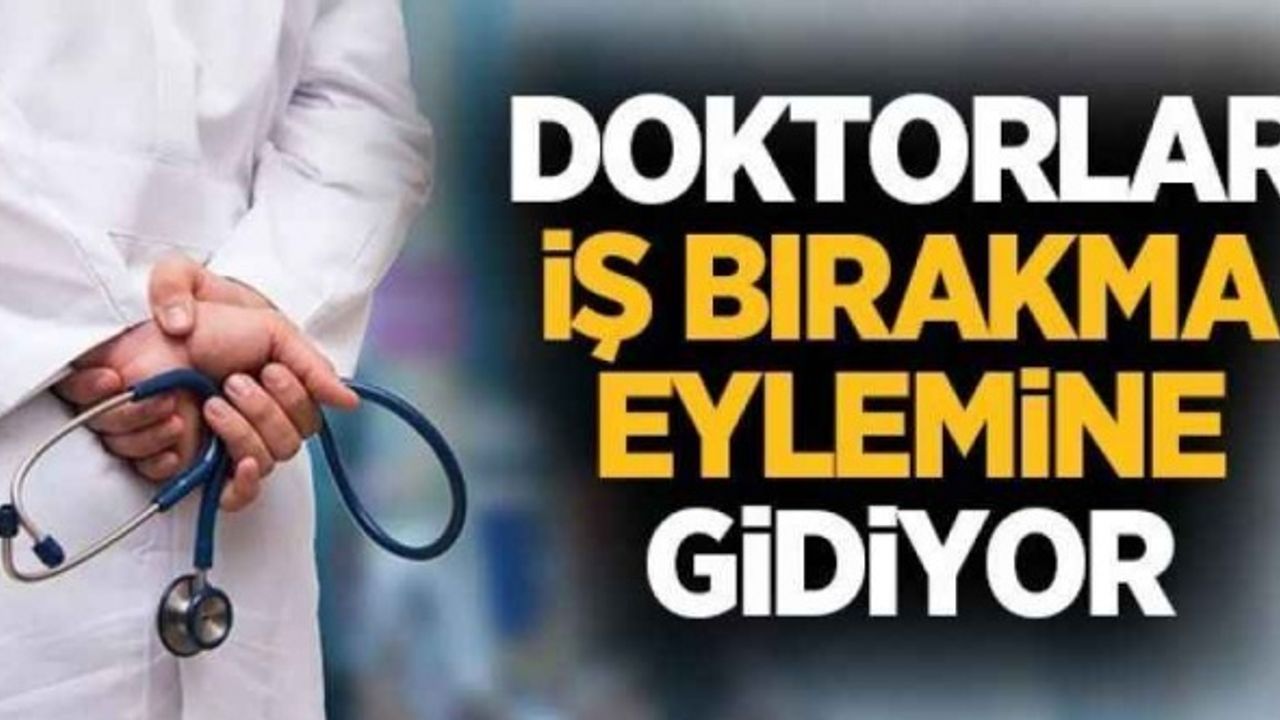 Dikkat 11 Temmuzda Doktorlar İş Bırakıyor