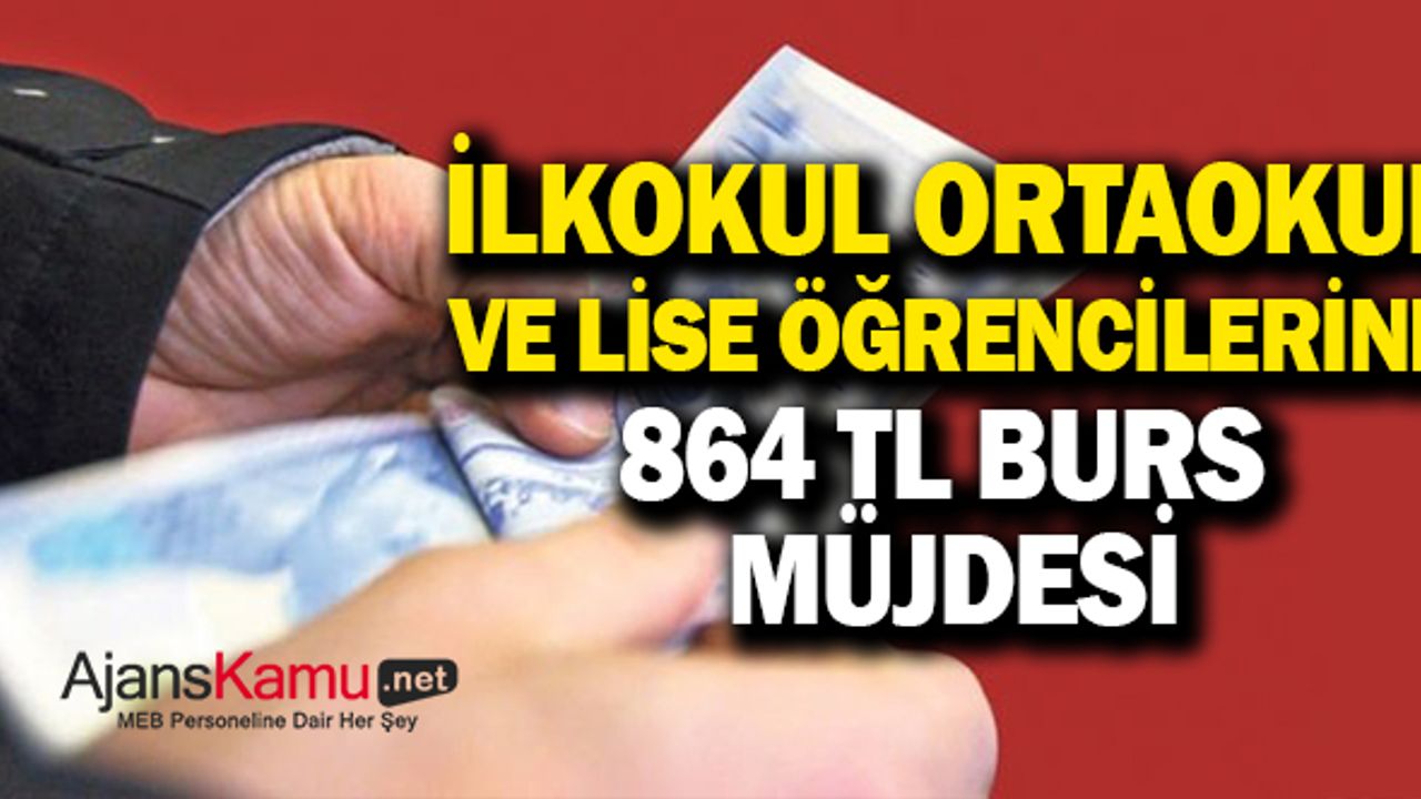İlkokul, ortaokul, lise öğrencilerine 864 tl burs müjdesi!