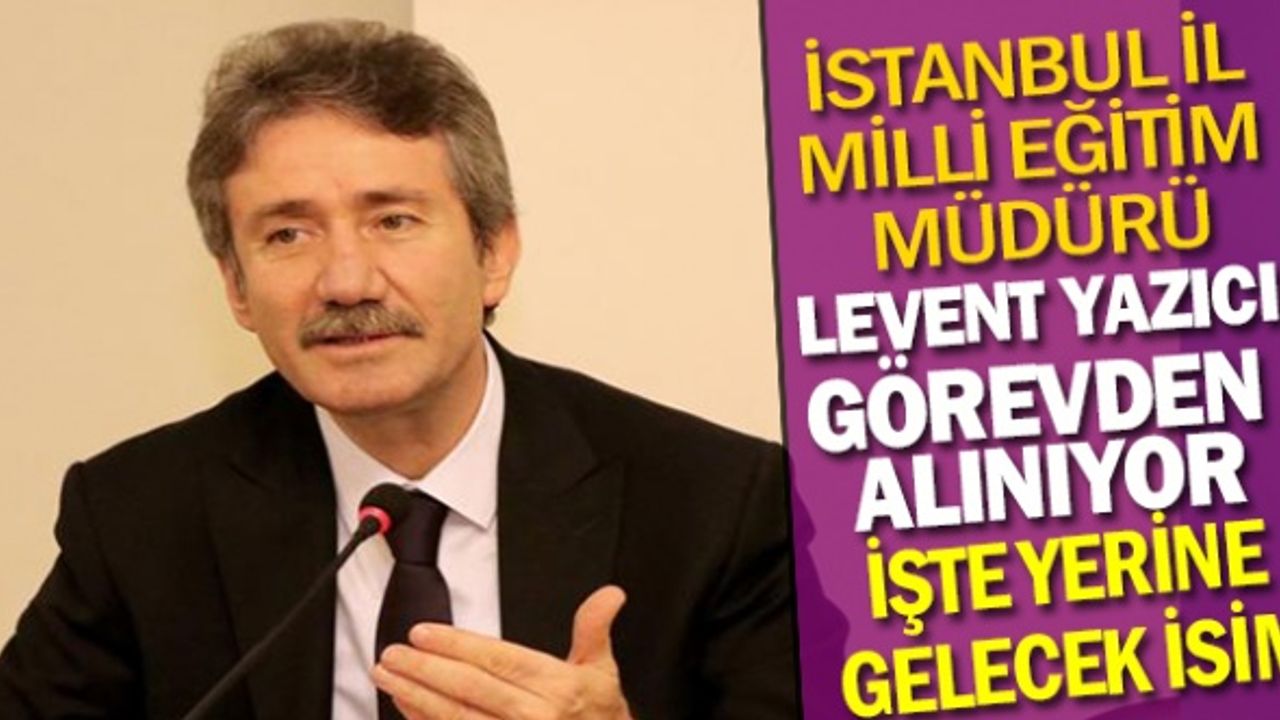 İstanbul İl Milli Eğitim Müdürü Görevden Alınıyor İşte Yerine Gelecek İsim