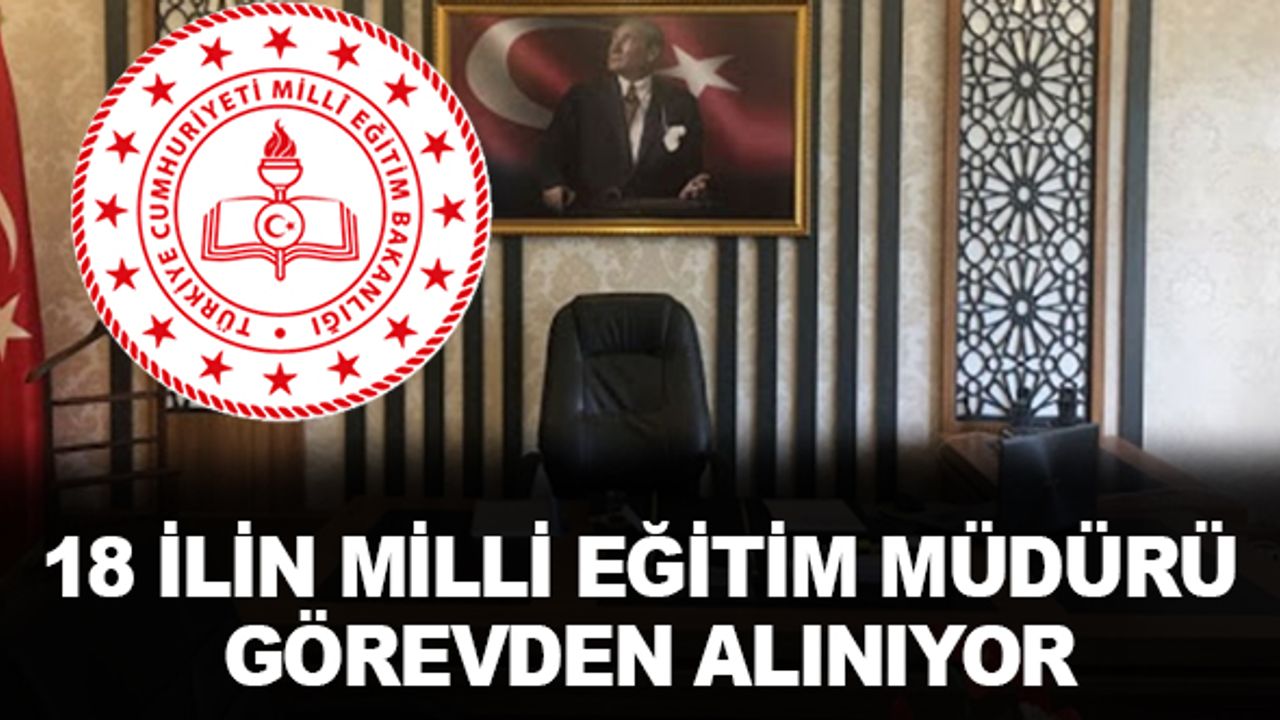 İşte MEB'de Görevden Alınacak İl Milli Eğitim Müdürleri