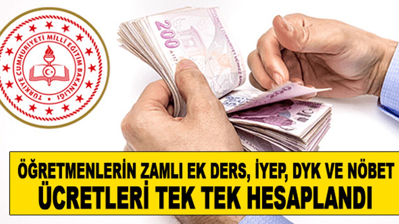 İşte Öğretmenlerin Zamlı GÜncel ek ders, İYEP, DYK, Nöbet ücretleri