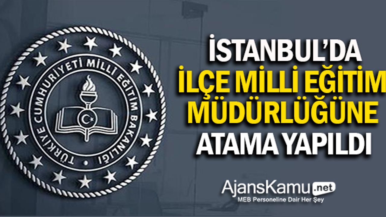 Kartal İlçe Milli Eğitim Müdürlüğüne Atama Yapıldı