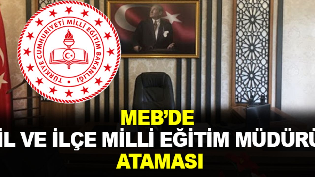 MEB'de İl ve İlçe Milli Eğitim Müdürü Ataması