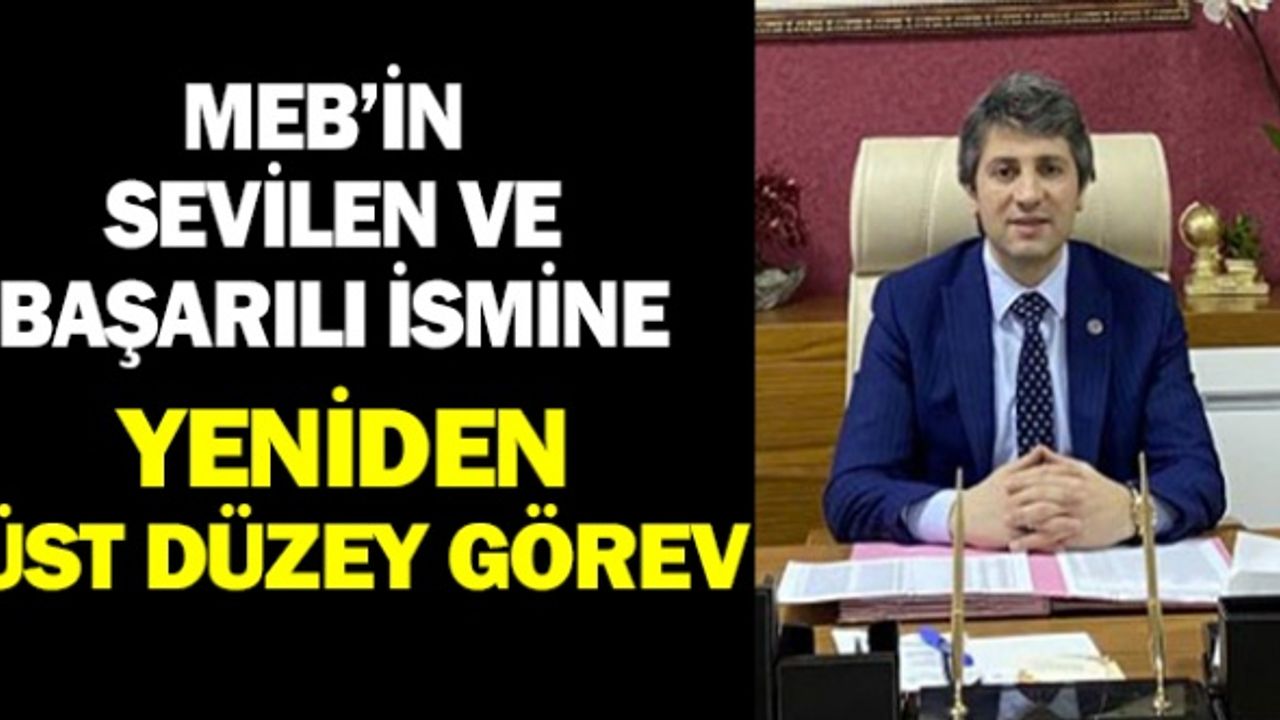 MEB'in Sevilen Başarılı İsmine Üst Düzey Görev