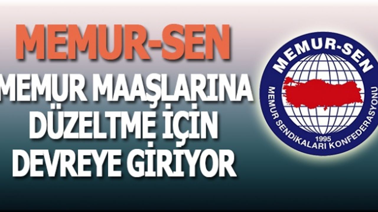 Memur Sen, Memur Maaşlarında Düzenlemeye İtiraz Ediyor