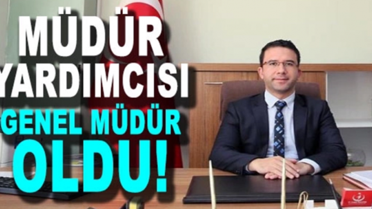 Müdür yardımcısı, Genel Müdür olarak atandı