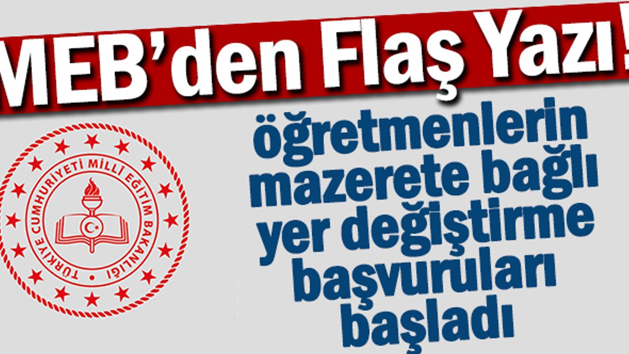 Öğretmenlerin Mazerete Bağlı Yer Değiştirme Başvuru Duyurusu Yayımlandı