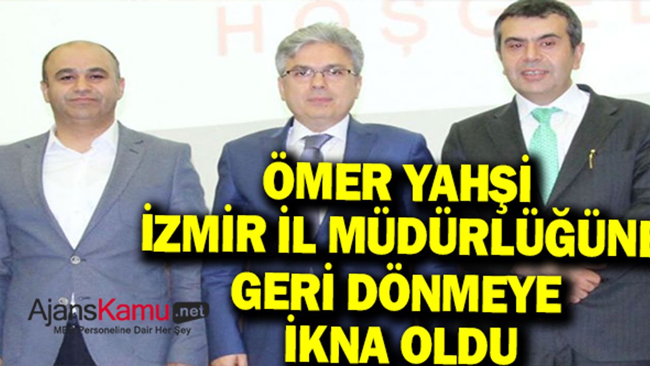 Ömer YAHŞİ İzmir İl Milli Eğitim Müdürlüğüne Geri Dönüyor