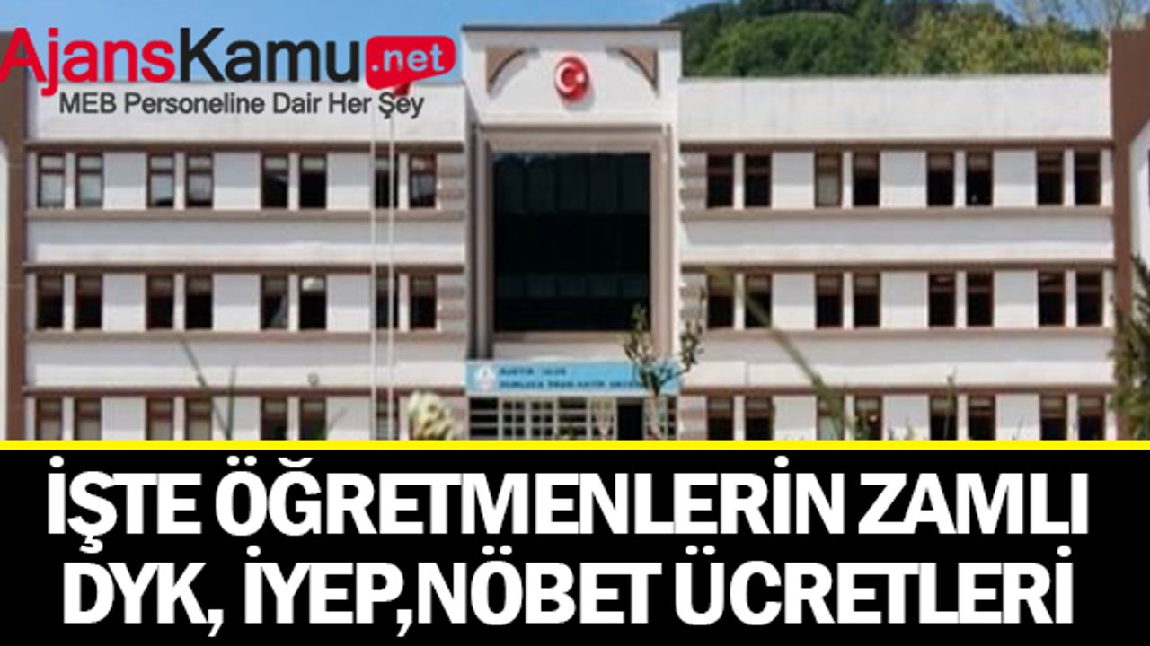 Temmuz zammı ile birlikte öğretmenlerin DYK, İYEP, nöbet, destek eğitim "ek ders" ücretleri!