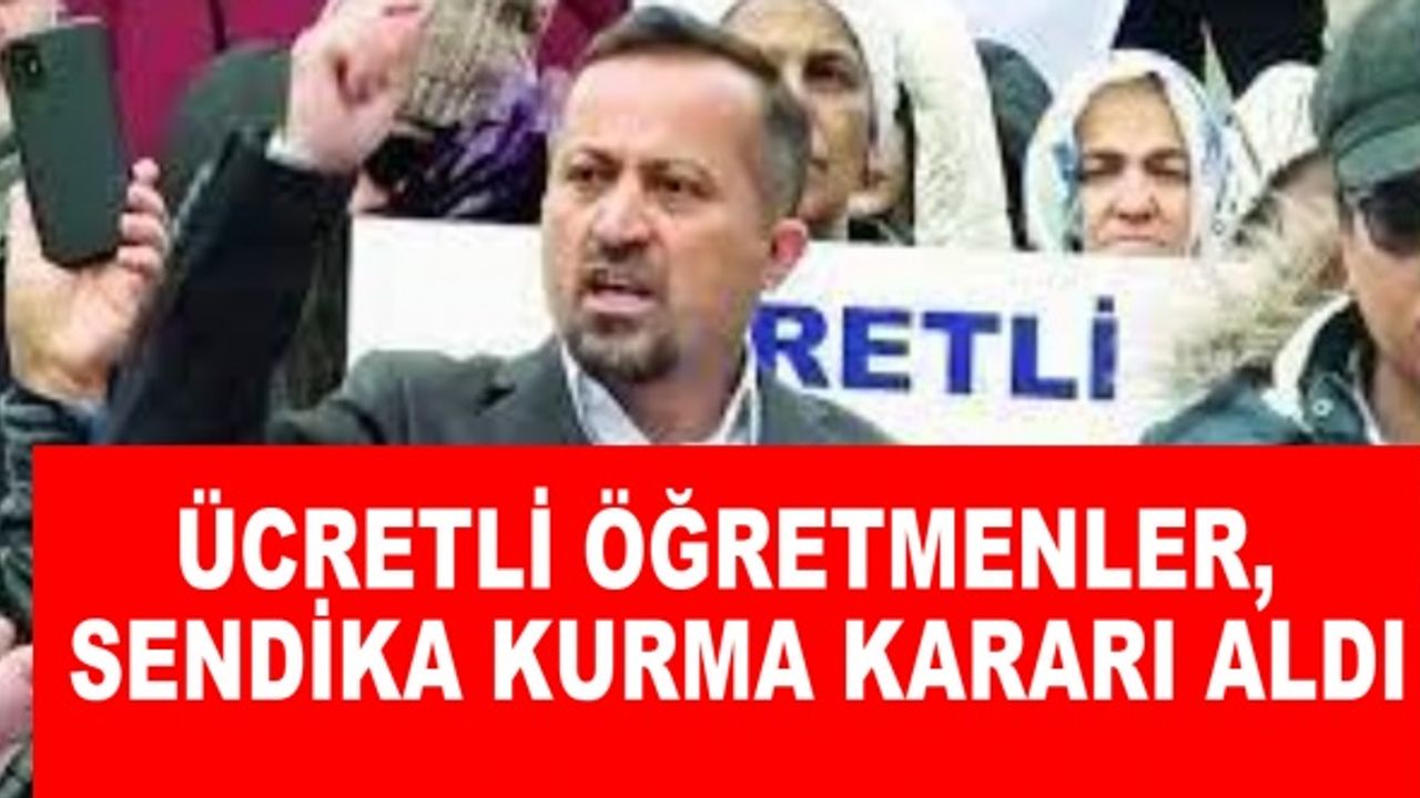 Ücretli öğretmenler, sendika kurma kararı aldı