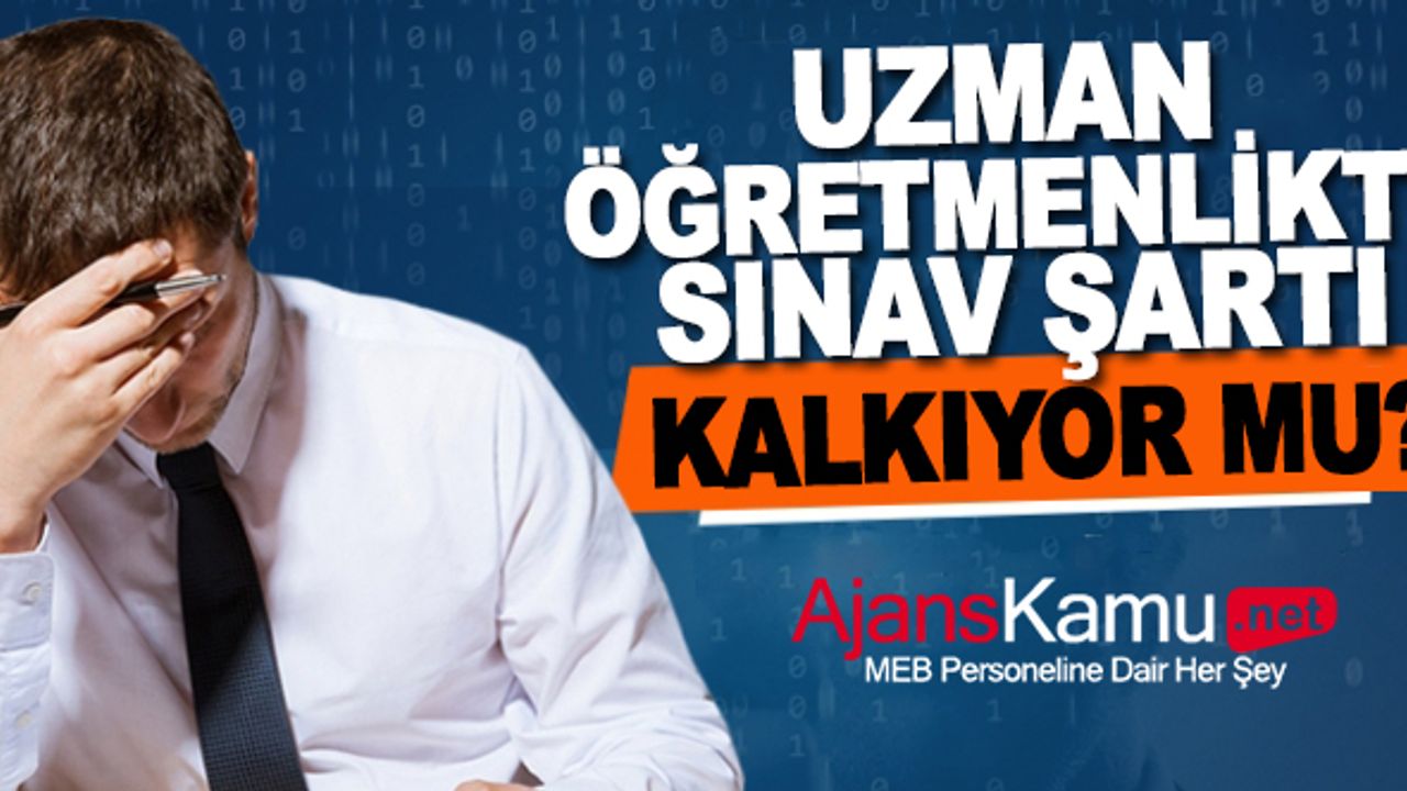 Uzman öğretmenlik sınavı iptal mi ediliyor?