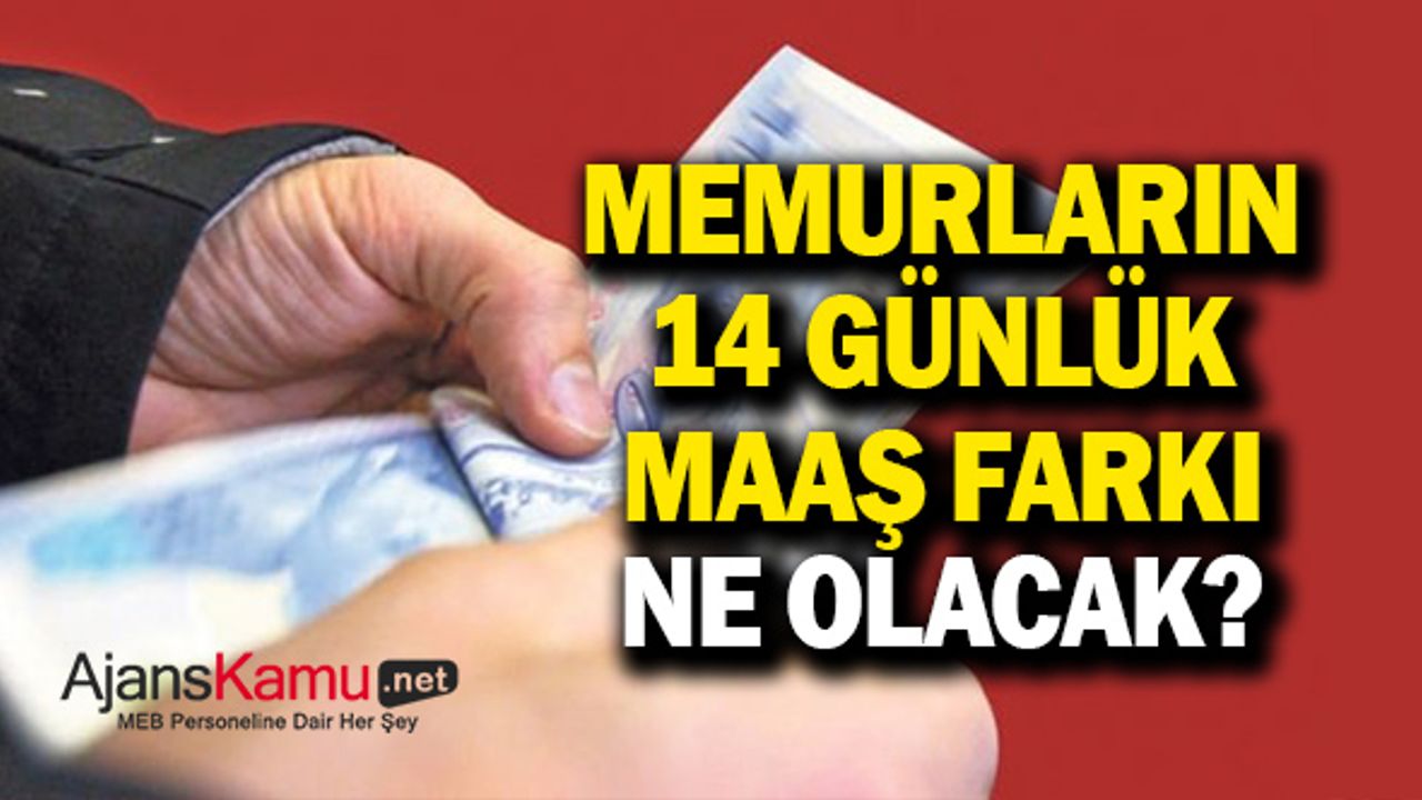 Yasa Çıkmazsa Memurlar 14 Günlük Maaş Farkını Alamayacak mı?