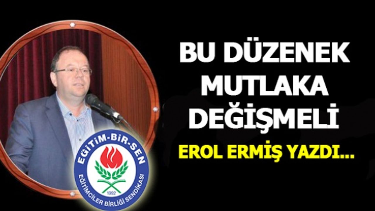 Eğitim Bir Sen'den çıkış: ''Bu düzenek değişmeli mutlaka''