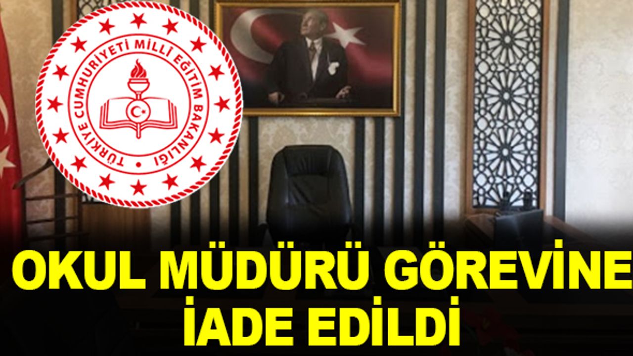 Görevden alınan okul müdürü, görevine iade edildi