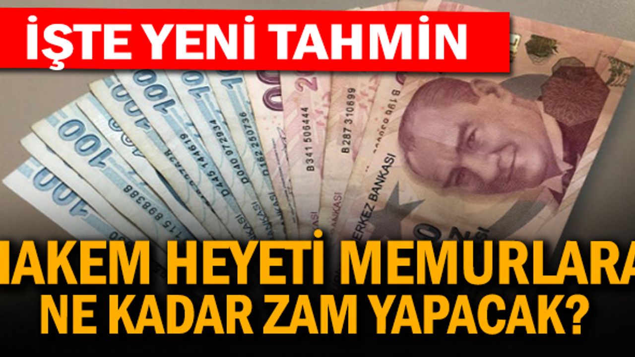 Hakem Heyeti, memura ne kadar zam yapacak?