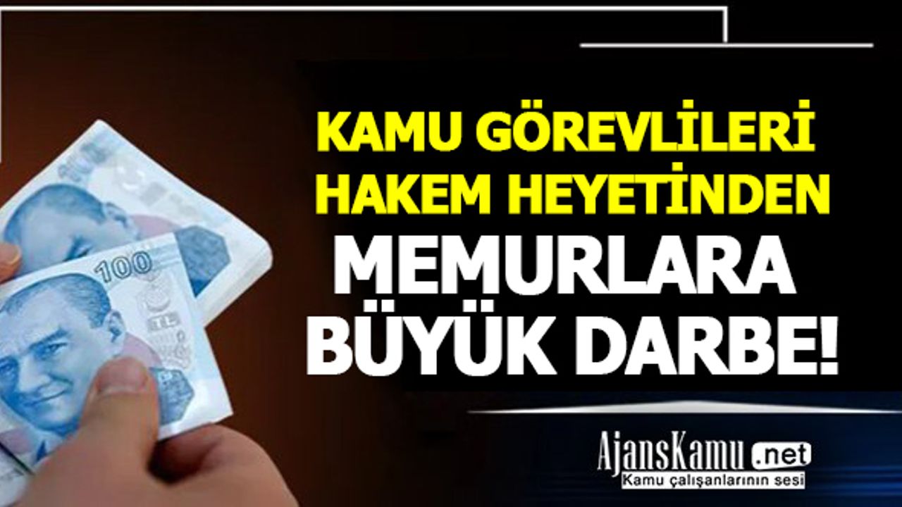 Kamu Görevlileri Hakem Heyetinden Memurlara Büyük Darbe !