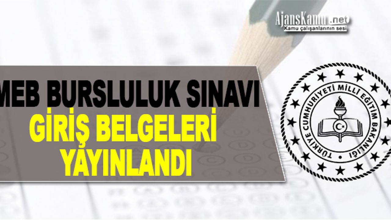 MEB Bursluluk Sınavı Giriş Belgeleri Erişime Açıldı