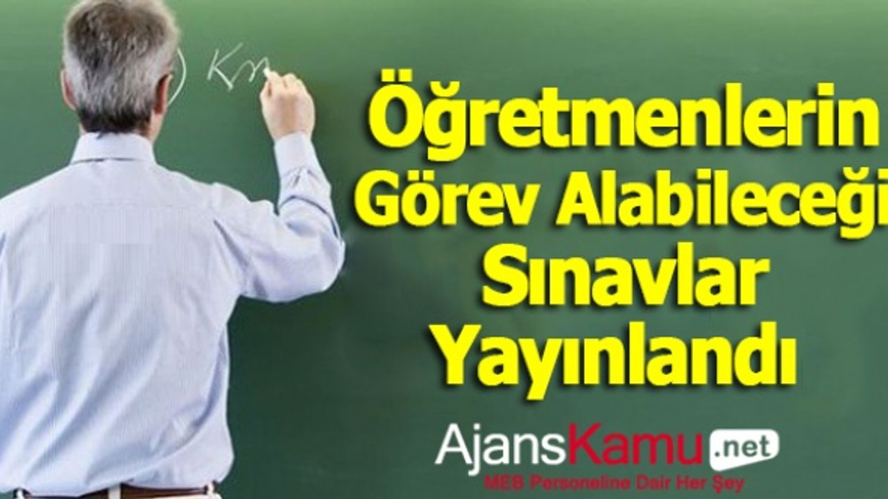 Öğretmenlerin görev alabileceği sınavlar yayınlandı
