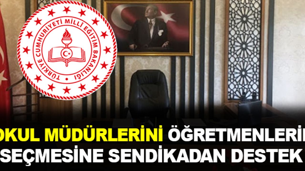 Okul müdürlerini öğretmenlerin seçmesine sendikadan destek geldi