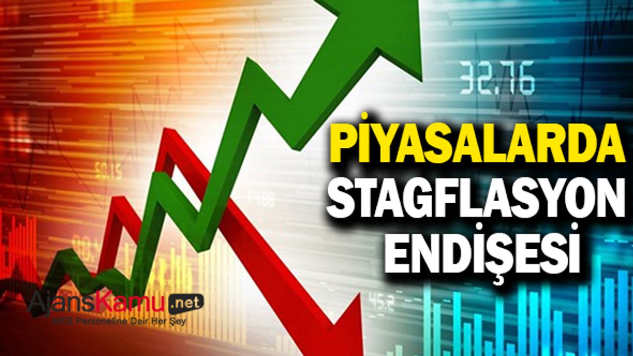 Piyasada 'stagflasyon' endişesi giderek artıyor